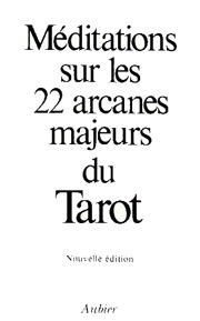 Méditations sur les 22 arcanes majeurs du Tarot